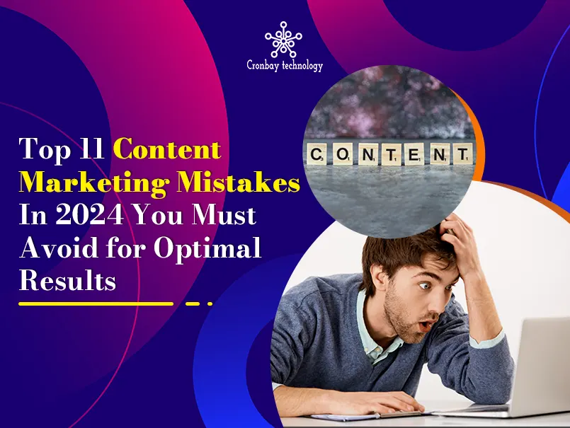 Top 11 Content Marketing Mistakes In 2024 You Must Avoid for Optimal Results