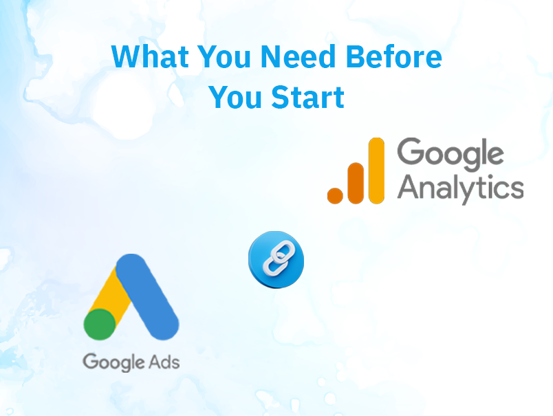 What You Need Before You Start GA4 Google Ads