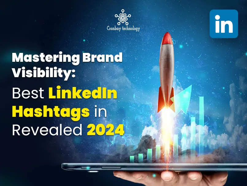 Mastering Brand Visibility: Best LinkedIn Hashtags in 2024 Revealed